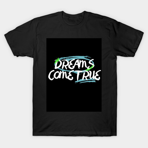 Dreams come true T-Shirt by milicab